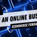 Ecommerce Fundamentals How To Start A Successful Online Business