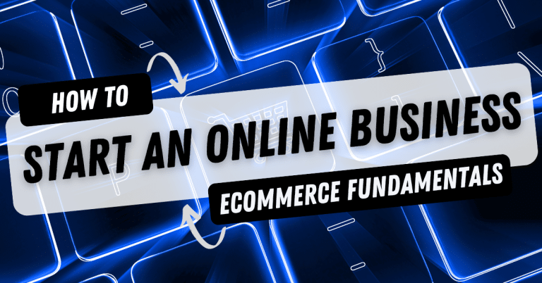 Ecommerce Fundamentals How To Start A Successful Online Business