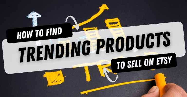 How To Find Trending Products To Sell On Etsy