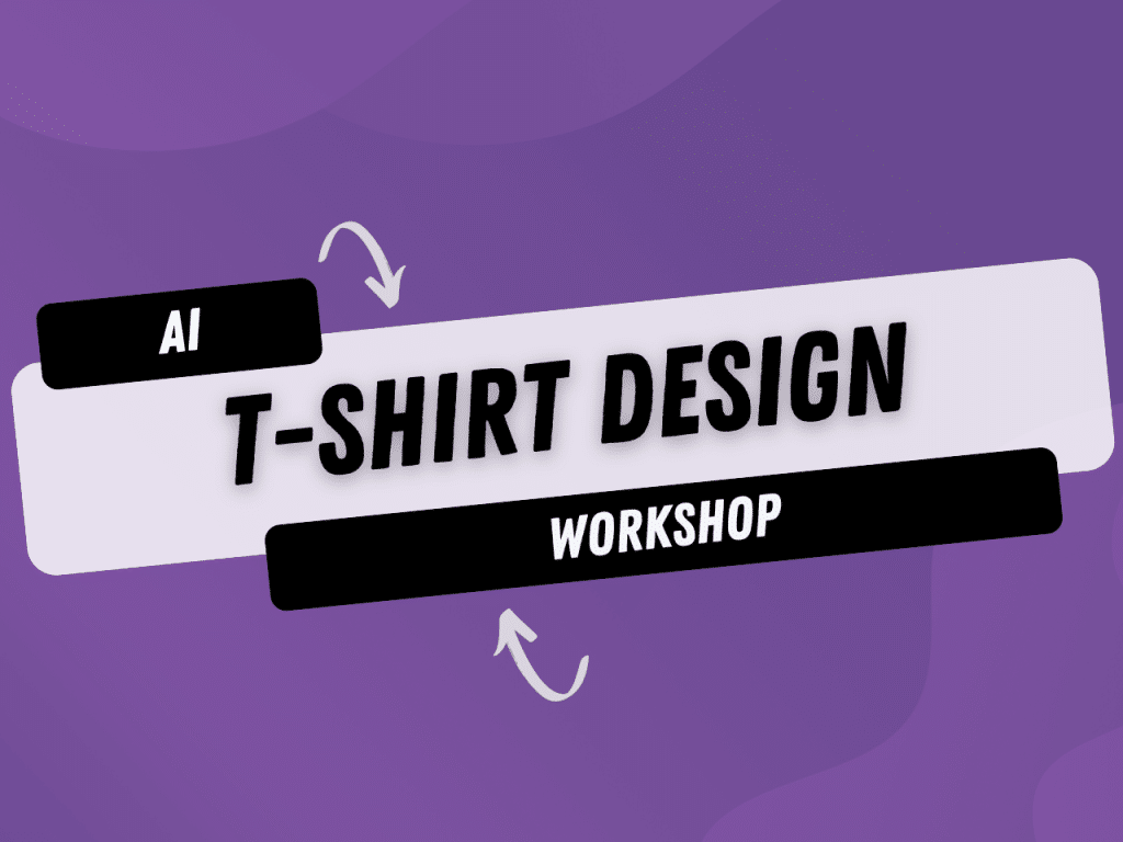 AI T-Shirt Design Workshop – PPC Coach